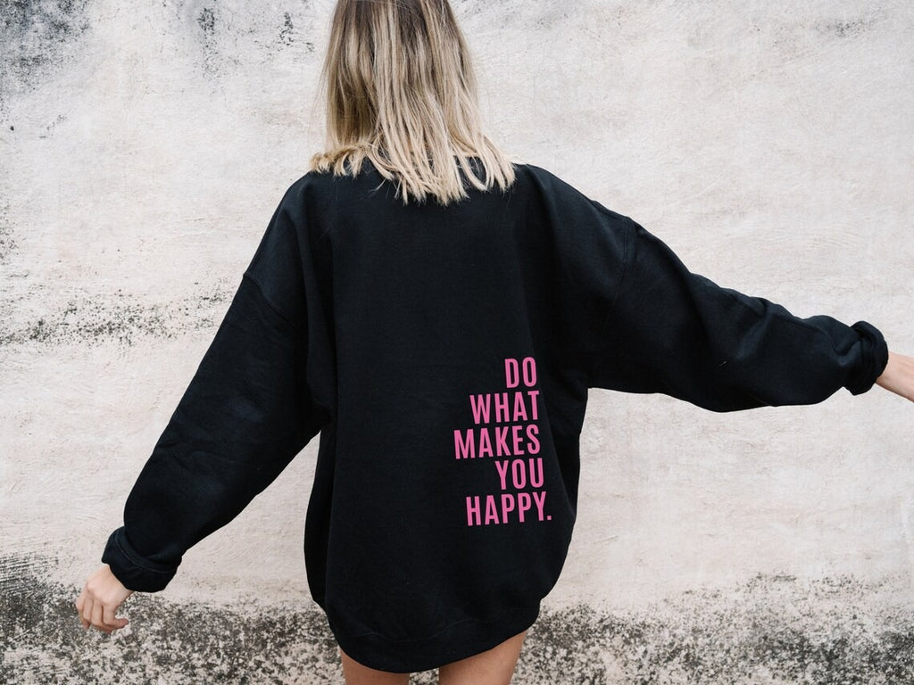 Do What Makes You Happy Sweatshirt Hoodie Women's Fashion Hoodie Letter